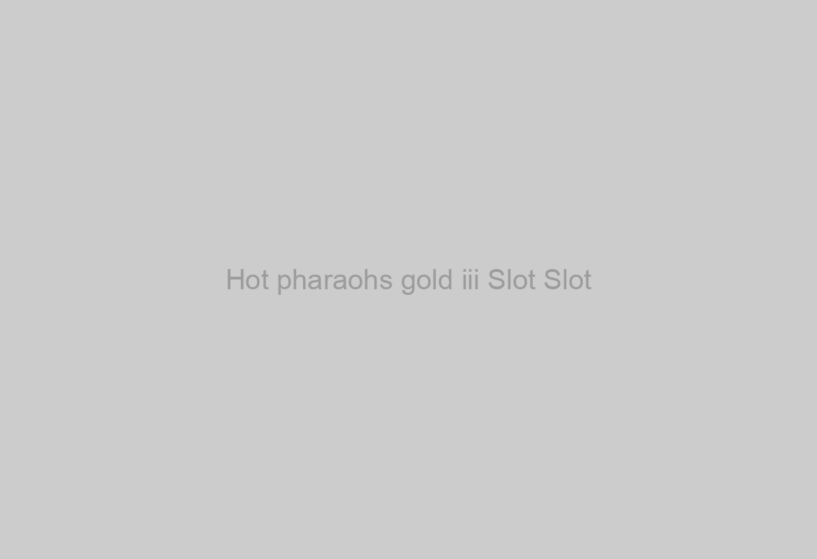 Hot pharaohs gold iii Slot Slot